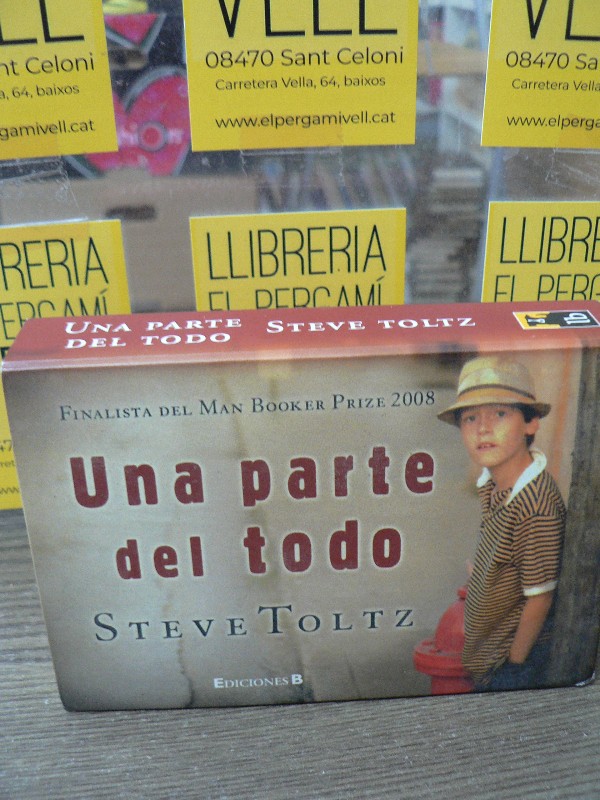 UNA PARTE DEL TODO - Steve Toltz - B (Ediciones B)