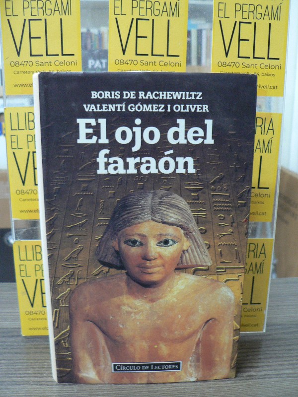 El ojo del faraón - Rachewiltz, Boris de / Gómez i Oliver, Valentí - Círculo de Lectores
