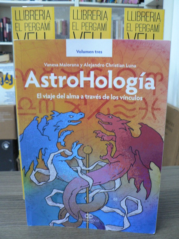 AstroHología. Vol. Tres: Viaje del Alma a Través de los Vínculos - Maiorana, V. Luna, A. Christian