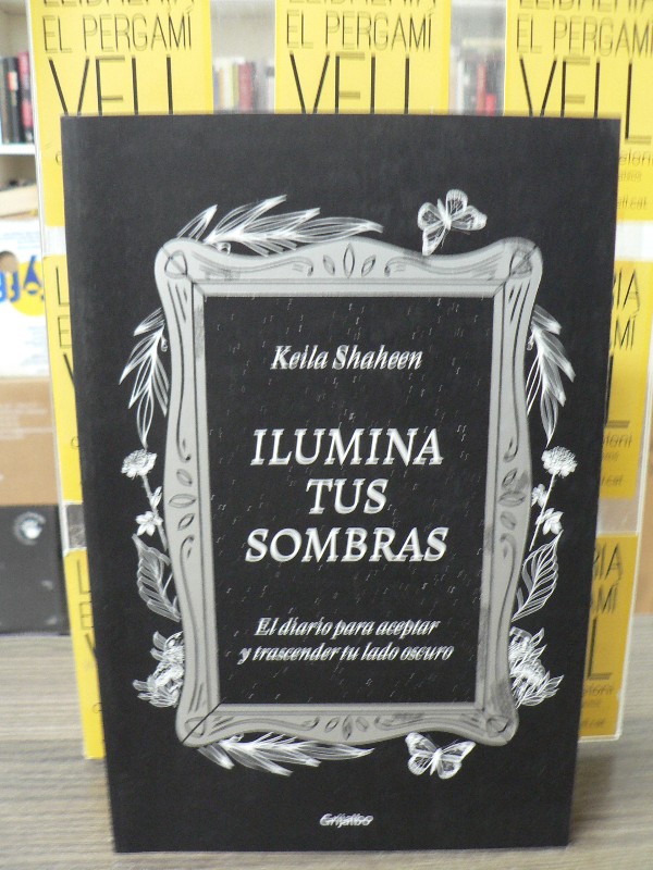 Ilumina tus sombras: Aceptar y trascender tu lado oscuro - Keila Shaheen - GRIJALBO - Crecimiento pe