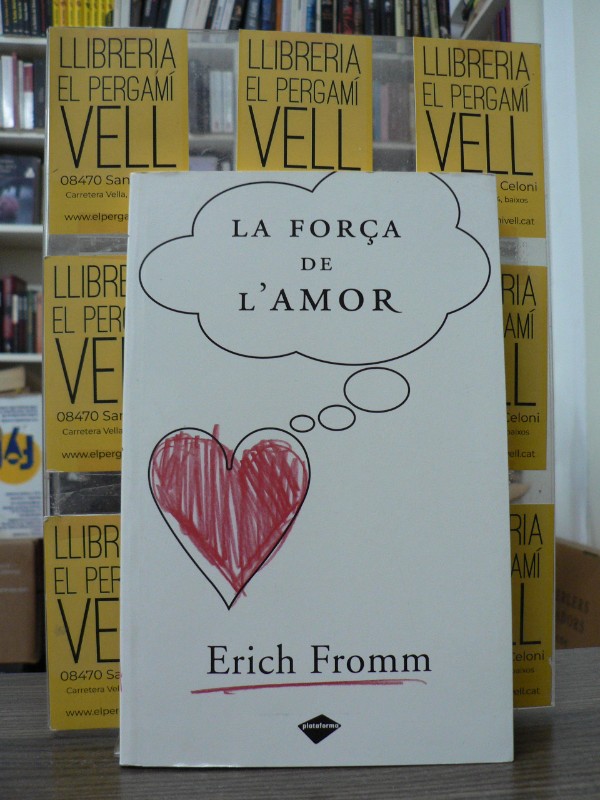 La Força de L'amor - Fromm, Erich - Plataforma Editorial - 2009