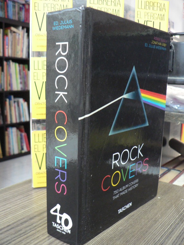 Rock Covers. 750 Album Covers That Made History - Busch, Robbie & Kirby, Jonathan - TASCHEN - 2020