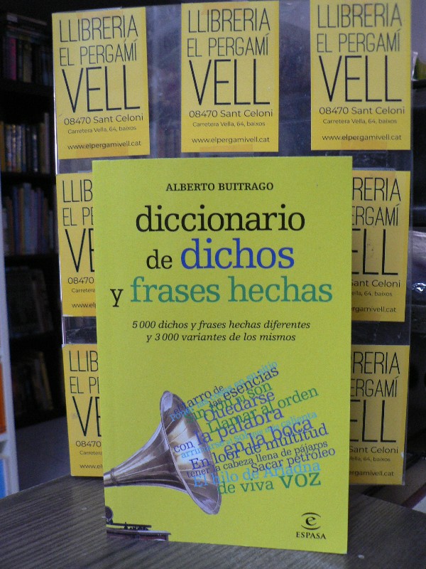 Diccionario de Dichos y Frases Hechas - Buitrago Jiménez, Alberto - Espasa - 2023