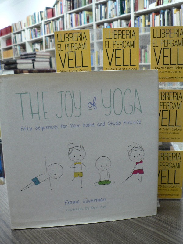 The Joy Of Yoga: Fifty Sequences For Your Home And Studio Practice - Silverman, Ilust. Frail, Kerri