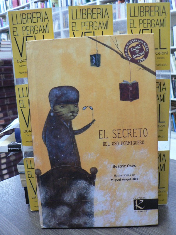 El Secreto del Oso Hormiguero - OSÉS, BEATRIZ - Kalandraka Editora - 2010 - Ilust. Miguel Ángel Díez