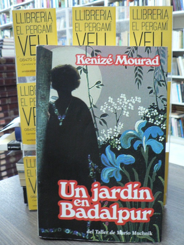 El jardín en Badalpur: 2ª Parte de la princesa muerta - Kénizé Mourad - Del Taller de Mario Muchnik