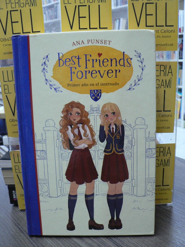 Best Friends Forever 1 - Primer Año en el Internado - Ana Punset - MONTENA - 2020