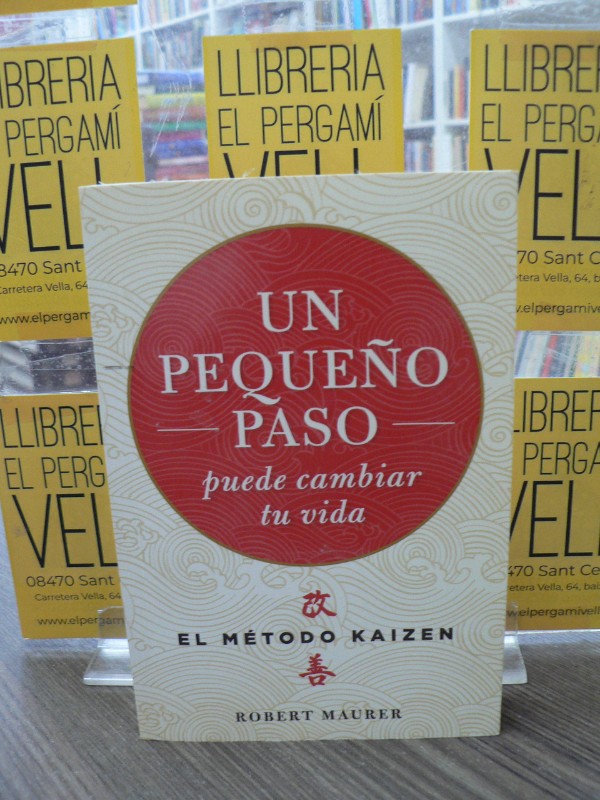 Un pequeño paso puede cambiar tu vida: El método Kaizen - Robert Maurer - Urano - Crecimiento person