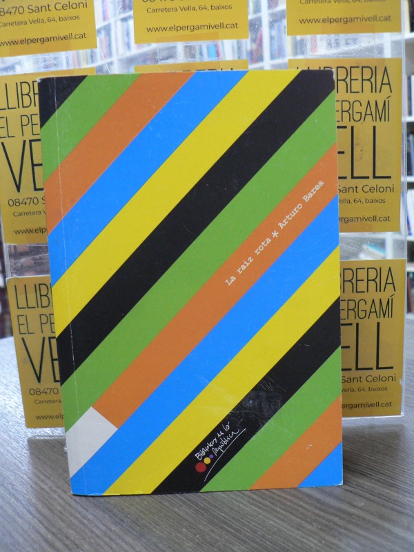 La raíz rota - Barea, Arturo - Diario Público - 2011 - Biblioteca de la República