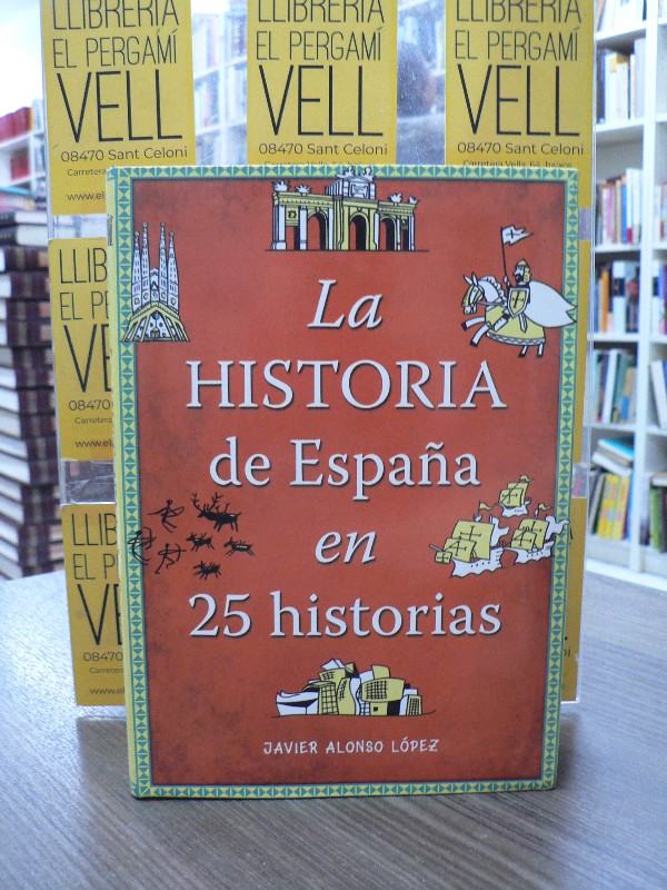 La historia de España en 25 historias - Javier Alonso López - MONTENA - No ficción ilustrados