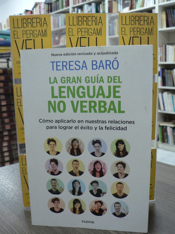 La gran guía del lenguaje no verbal: Relaciones, éxito y felicidad - Teresa Baró - Ediciones Paidós