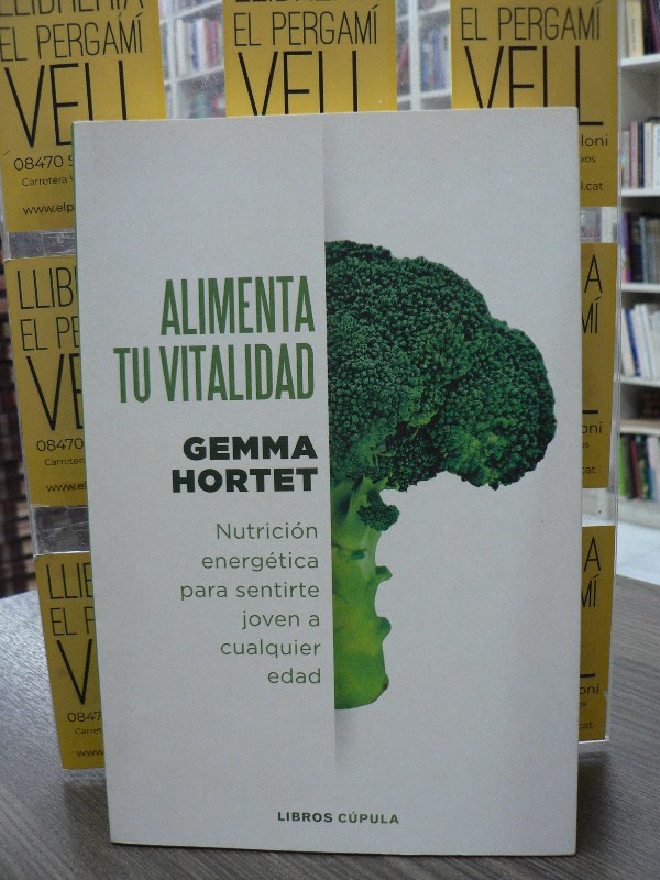 Alimenta tu vitalidad: Nutrición energética - Gemma Hortet - Libros Cúpula - Salud y bienestar