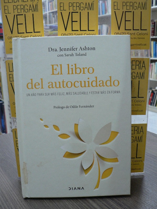 El libro del autocuidado: Un año para ser más feliz - Jennifer Ashton - Diana Editorial - Autoconoci