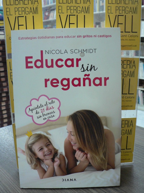 Educar sin regañar: Estrategias cotidianas - Nicola Schmidt - Diana Editorial - Familia y crianza