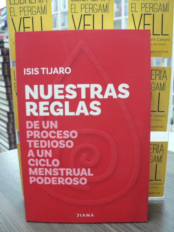 Nuestras reglas: De un proceso tedioso a un ciclo menstrual poderoso - Isis Tijaro - Diana Editorial