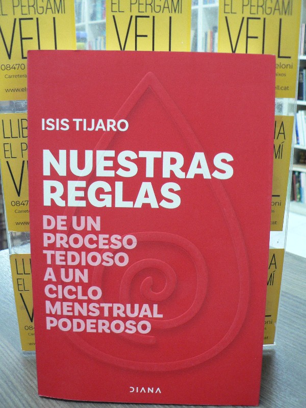 Nuestras reglas: De un proceso tedioso a un ciclo menstrual poderoso - Isis Tijaro - Diana Editorial