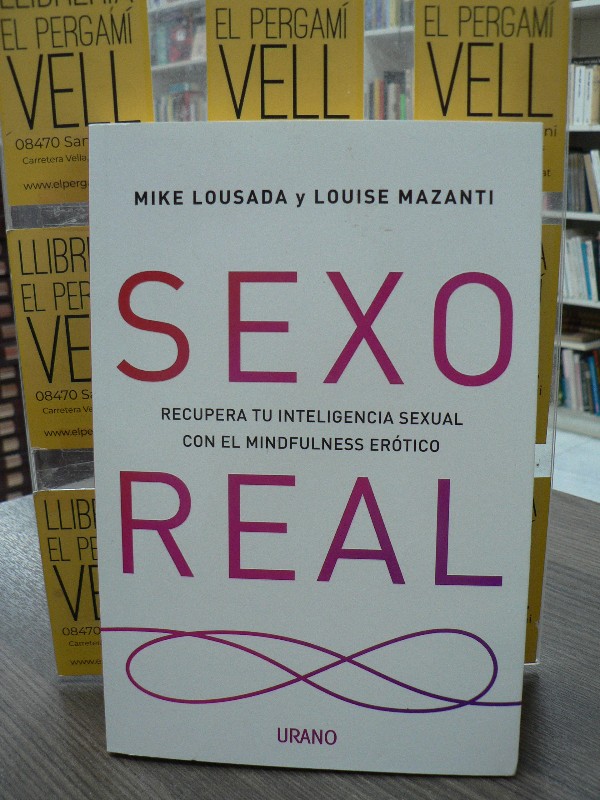 Sexo real: Recupera tu inteligencia sexual - Mike Lousada - Urano - Crecimiento personal, Nº 12