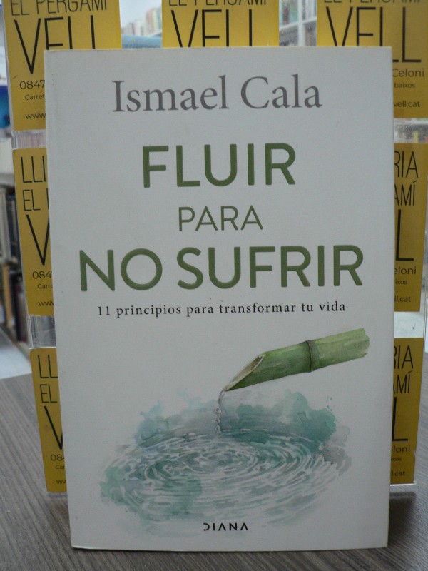 Fluir para no sufrir: 11 principios para transformar tu vida - Ismael Cala - Diana - Autoconocimient