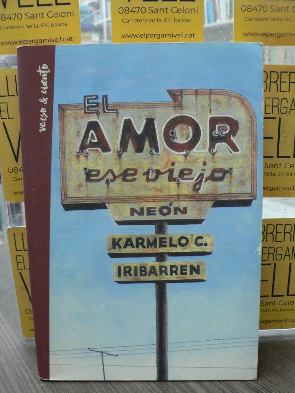 El amor, ese viejo neón: Antología poética - Karmelo Iribarren - AGUILAR - Verso&Cuento