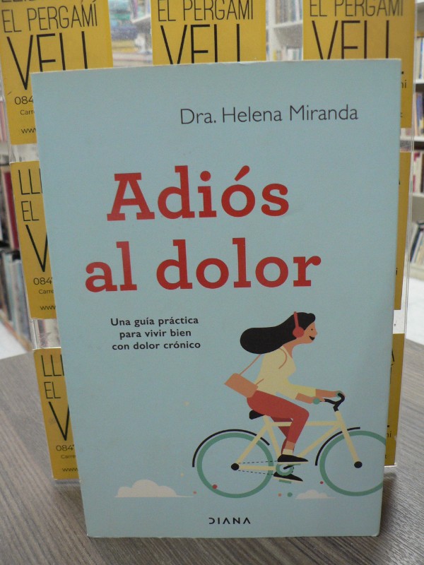 Adiós al dolor: Guía para vivir bien con dolor crónico - Helena Miranda - Diana - Salud natural