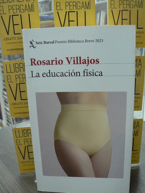 La educación física - Rosario Villajos - Seix Barral - Biblioteca Breve