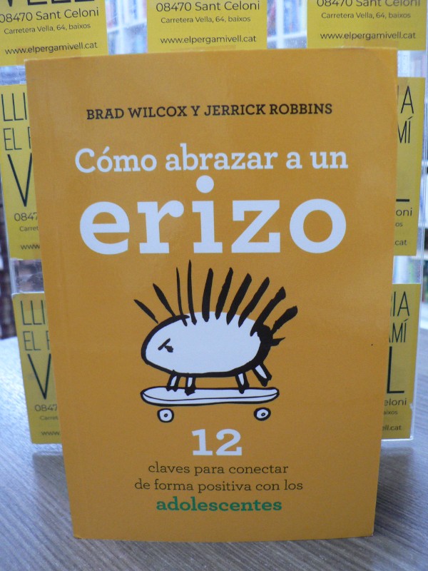 Cómo abrazar a un erizo: 12 claves para conectar - BRAD WILCOX - Books4pocket crec. y salud, Nº 4 4.00