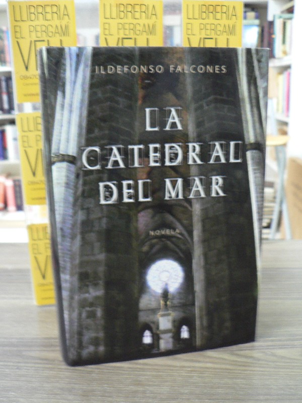 La Catedral del Mar - Ildefonso Falcones - Grijalbo - Barcelona 2006 4.50