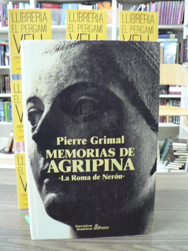 Memorias de Agripina - Pierre Grimal - Edhasa - 1993, 1ª ed. 17.50