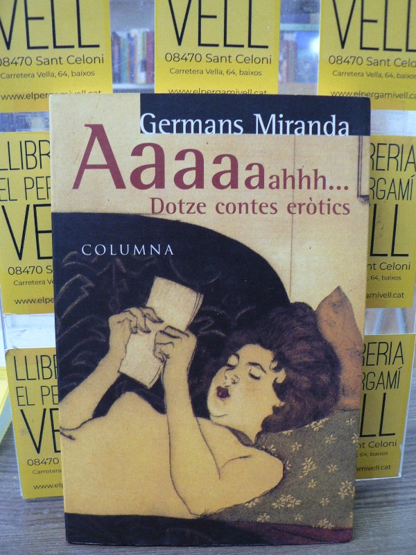 AAAAAAHHH: Dotze Contes Erotics - Miranda, Germans - Columna Edicions - Barcelona 1998, 1ª ed., PVP: 3.50€