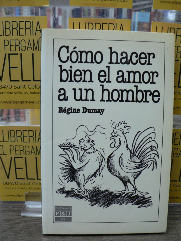 Cómo hacer bien el amor a un hombre - Dumay, Régine - Plaza & Janés - 1989 2.50
