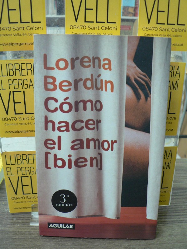 Cómo hacer el amor (bien) - Lorena Berdún - Aguilar - 2002 3.50