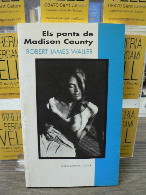 Els ponts de Madison County - Waller, Robert James - Columna - Barcelona 1995, 1ª ed. 2.50
